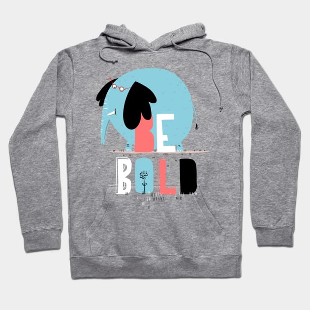 Be Bold Hoodie by 3antsinarow